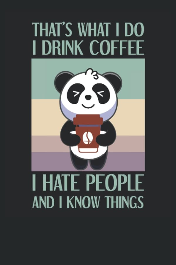That’s What I Do, I Drink Coffee, I Hate People and I Know Things: Lined No