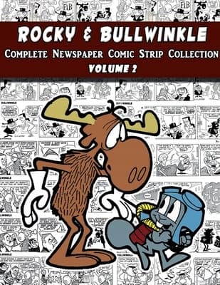 Rocky and Bullwinkle: The Complete Comic Strip Collection, Volume 2