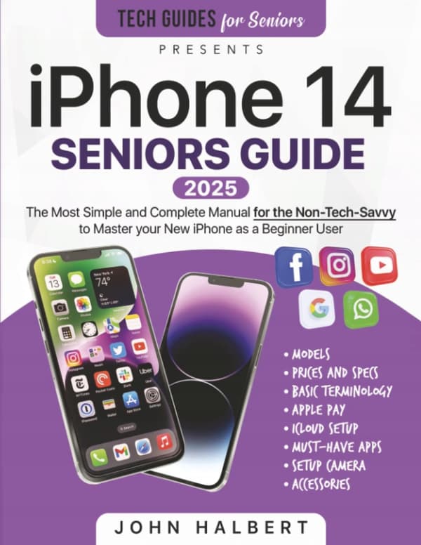 Halbert, John: iPhone 14 Seniors Guide: The Simplest and Most Comprehensive Manual