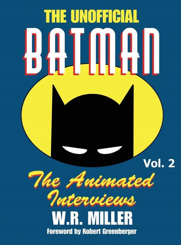 Miller, W R Batman: The Animated Interviews: The Animated Interviews, Volume