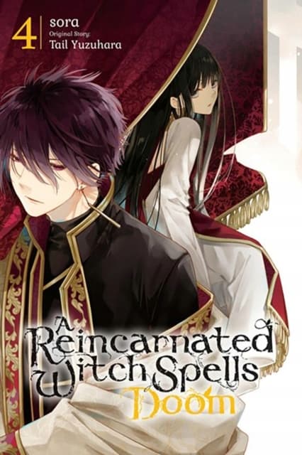 A Reincarnated Witch Spells Doom, Vol. 4 by Tail Yuzuhara