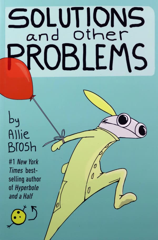 SOLUTIONS AND OTHER PROBLEMS – Allie Brosh [COMIC]
