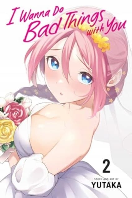 I WANNA DO BAD THINGS WITH YOU, VOL. 2 (VOLUME 2) – Yutaka (COMIC)