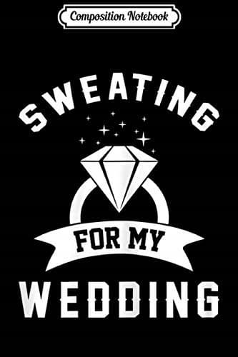Composition Notebook: Women’s ‘Sweating For My Wedding’ – Women’s Bride Workout G
