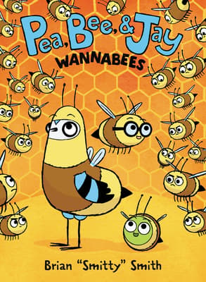 Pea, Bee & Jay #2: The Wannabees – Smith, Brian Smitty