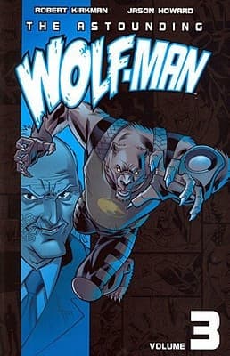 The Astounding Wolf-Man, Volume 3, by Robert Kirkman