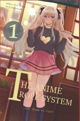 The Anime Trope System: Stone vs. Viper #1, a LitRPG. Revised Edition.