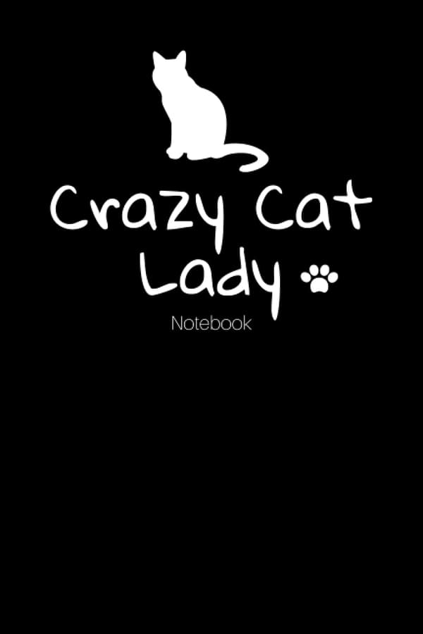 Crazy Cat Lady Notebook: A Notebook for Cat Lovers