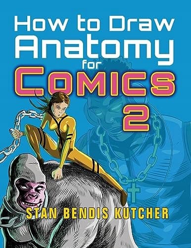 How to Draw Anatomy for Comics 2: Hone your Comic Drawing Skills