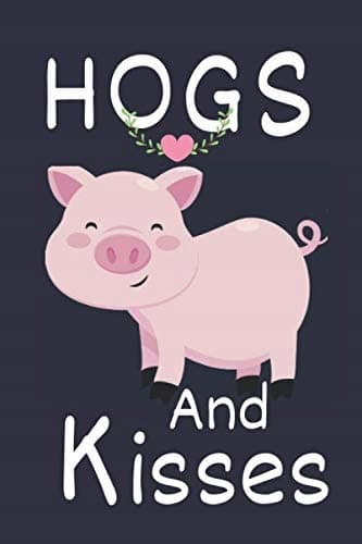 Hogs And Kisses: A blank lined journal – Better than a card – A great gift for