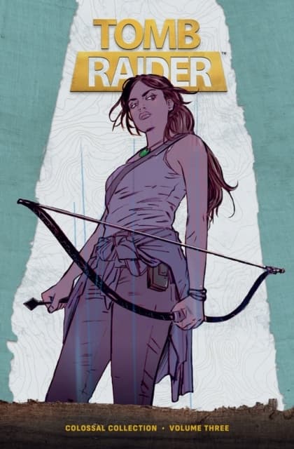 Tomb Raider Colossal Collection Volume 3 by GAIL SIMONE