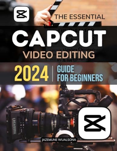 Jazemune Wualson’s The Essential Capcut Video Editing 2024 Guide for Beginners