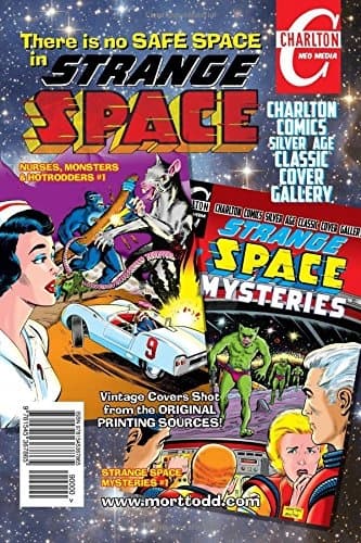 Nurses, Monsters and Hotrodders #1: A Charlton Comics Silver Age Classic Co