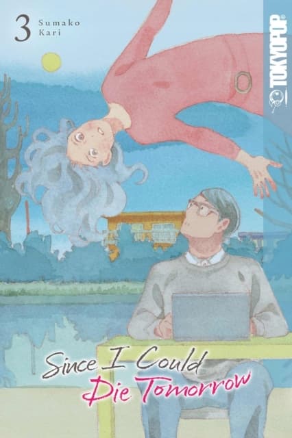 Since I Could Die Tomorrow, Volume 3 by Sumako Kari
