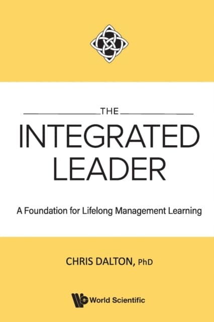 The Integrated Leader: A Foundation for Lifelong Management Learning
