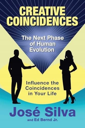 Creative Coincidences: The Next Phase of Human Evolution Silva, Jose
