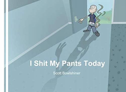 I Shit My Pants Today
