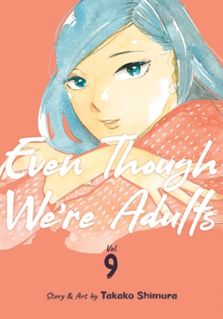 Even Though We’re Adults Vol. 9 TAKAKO SHIMURA