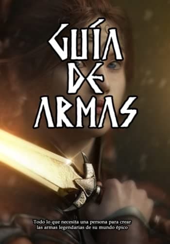 Weapons Guide: A Handbook for Crafting Legendary Weapons in Your Epic World