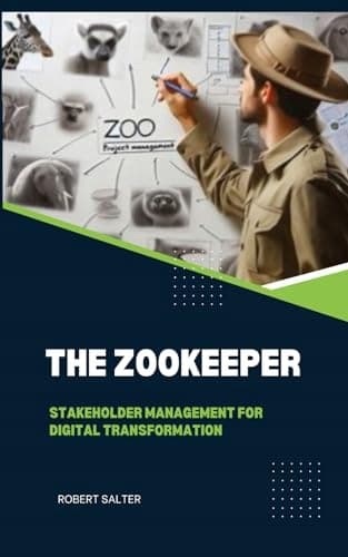 Salter, Robert *The Zookeeper: Stakeholder Management for Digital Transformation*