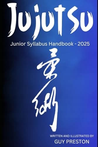 Preston, Mr Guy Jujutsu: Junior Syllabus Handbook – 2025