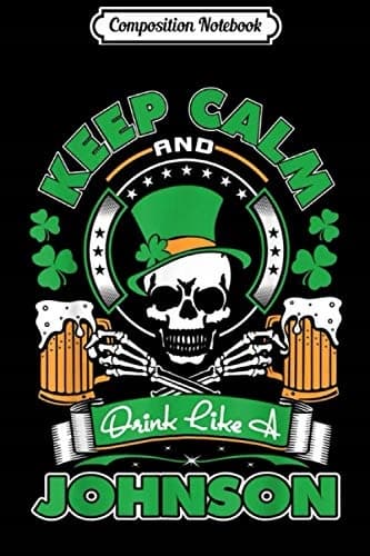 Composition Notebook: Keep Calm, Drink Like Johnson – Irish St Patrick’s Day