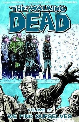 The Walking Dead Volume 15: We Find Ourselves by ROBERT KIRKMAN