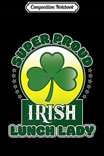 Composition Notebook: Super Proud Irish Lunch Lady – St Patrick’s Day 2020 GIF