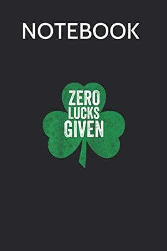 Notebook: St Patrick’s Day Funny Gift – Zero Lucks Given Raglan Baseball Co