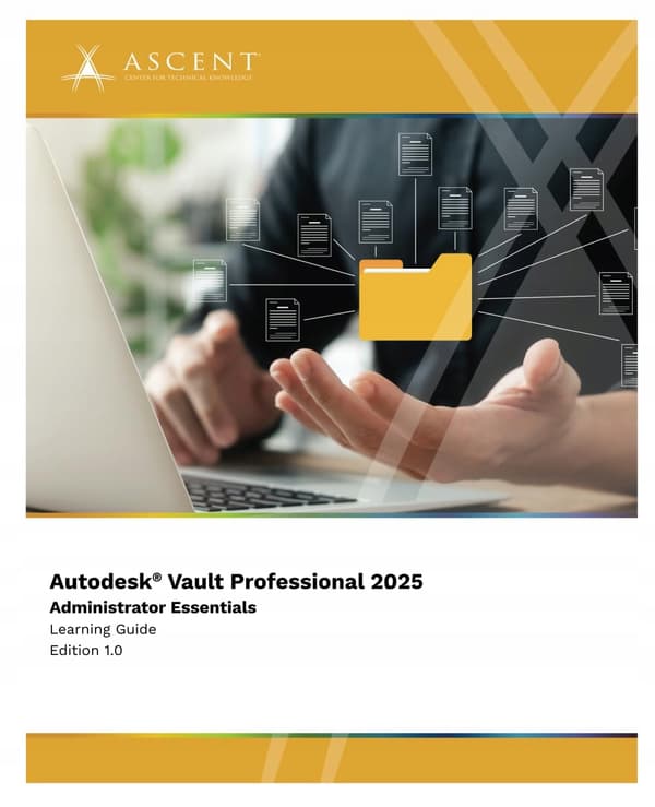 ASCENT – Centre for Technical Knowledge Autodesk Vault Professional 2025: A
