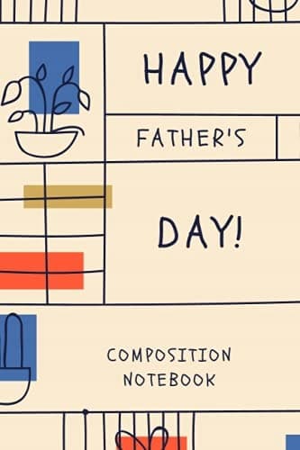 Happy Father’s Day Composition Notebook: A Great Gift for Fathers – Small Size