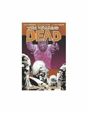 The Walking Dead Volume 10: What We Become by Robert Kirkman