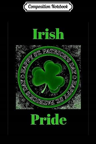 Composition Notebook: Irish Pride on St Patrick's Day Premium Journal/Notebook