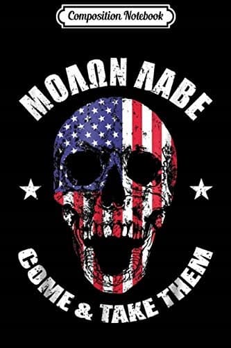 Composition Notebook: Molon Labe 2nd Amendment Pro Gun Come & Take Them Jou