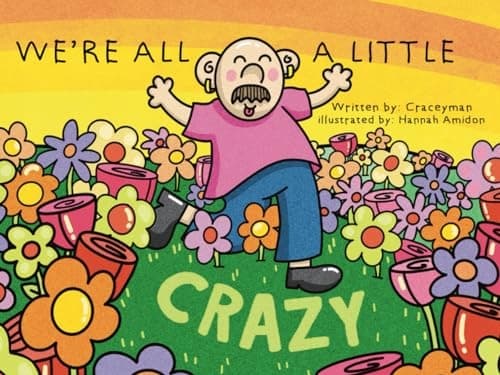 Man, Cracey, We’re All a Bit Crazy