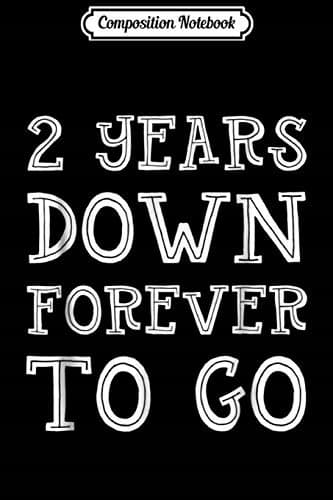 Composition Notebook: 2nd Wedding Anniversary Gift – 2 Years Down, Forever To