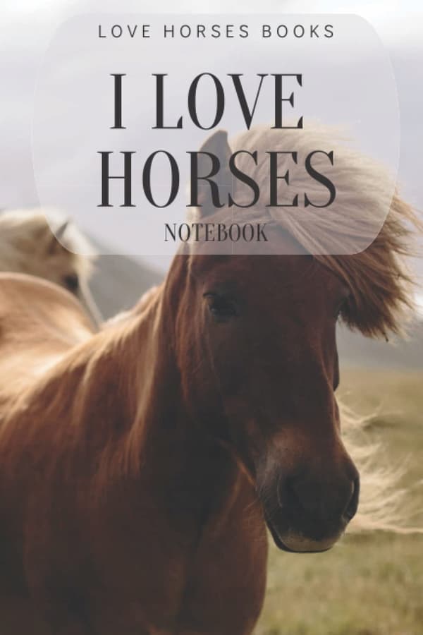 I Love Horses Notebook
