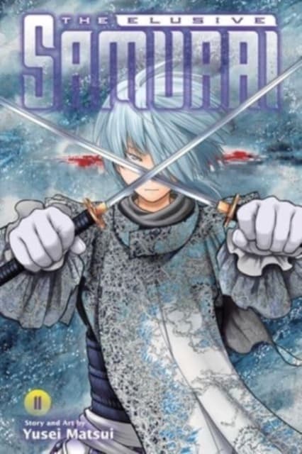 ELUSIVE SAMURAI, VOL. 11: VOLUME 11 (THE ELUSIVE SAMURAI) – Yusei Matsui (K