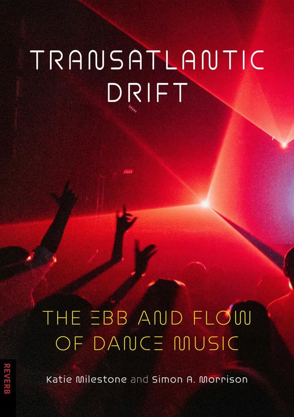 TRANSATLANTIC DRIFT: THE EBB AND FLOW OF DANCE MUSIC (BOOK)