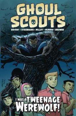 Ghoul Scouts: I Was a Tweenage Werewolf Bryant
