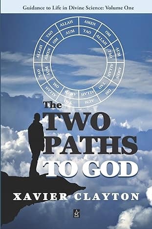 The Two Paths to God by Xavier Clayton
