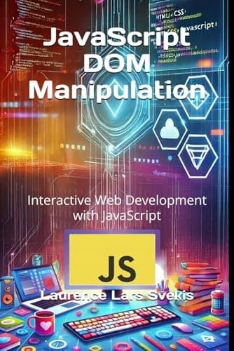 JavaScript DOM Manipulation: Interactive Web Development with JavaScript
