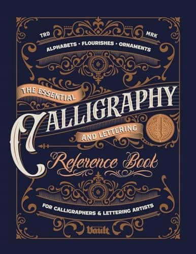 The Essential Calligraphy & Lettering Reference Book: A Comprehensive