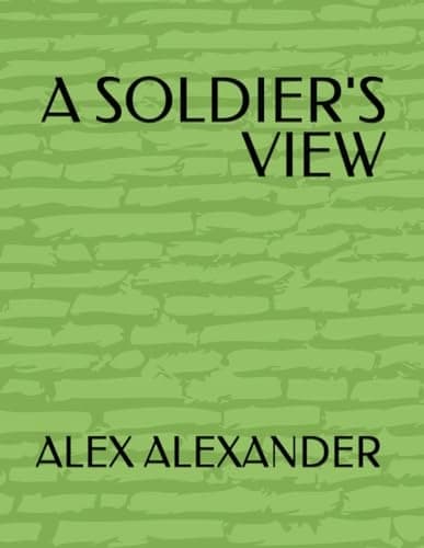 ALEXANDER, ALEX GORDON: A SOLDIER’S VIEW