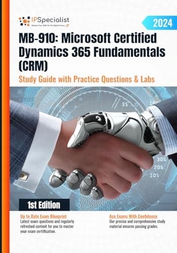 MB-910: Microsoft Certified Dynamics 365 Fundamentals (CRM) Study Guide with