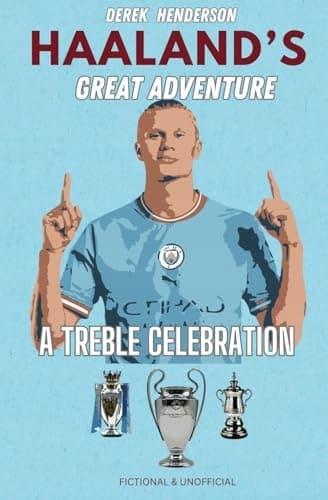 Henderson, Derek: Haaland’s Great Adventure: A Treble Celebration