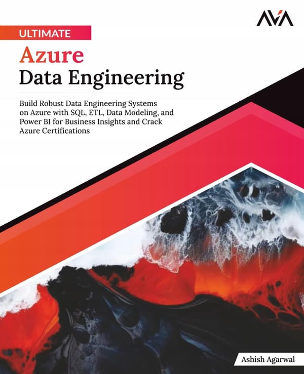Agarwal, Ashish *Ultimate Azure Data Engineering: Build Robust Data Engineer*