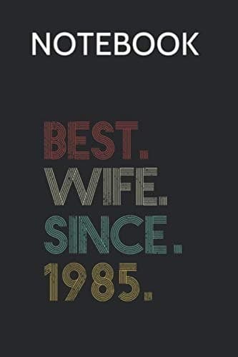 Notebook: 35th Wedding Anniversary Gift for Her – My Best Wife Since 1985 – Compos