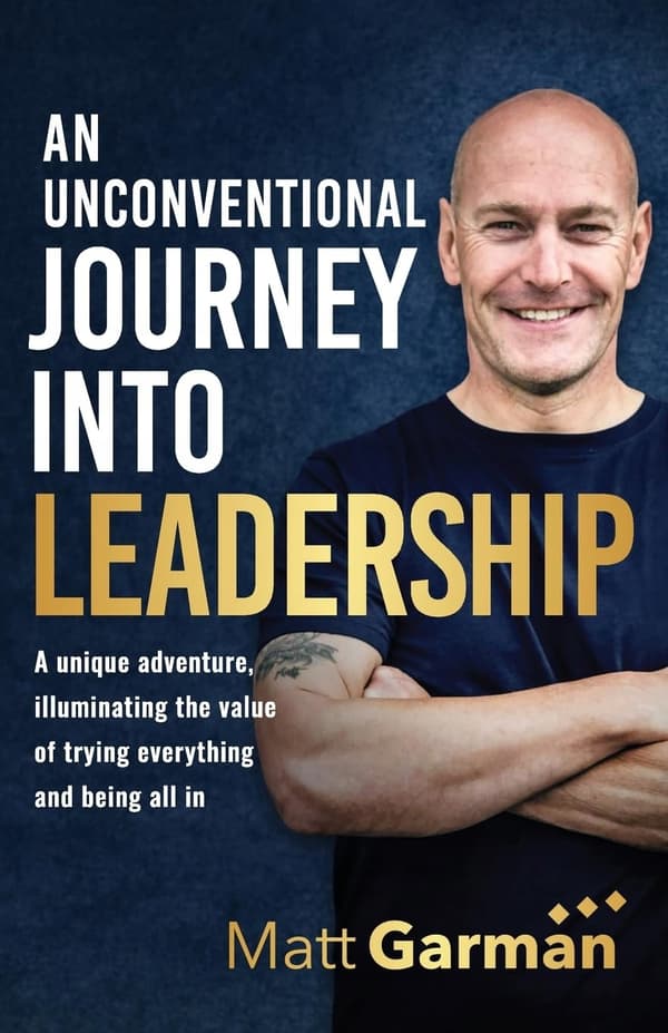 Garman, Matt: An Unconventional Journey Into Leadership