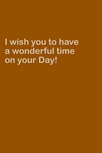 I hope you have a wonderful time on your special day!: Lined notebook
